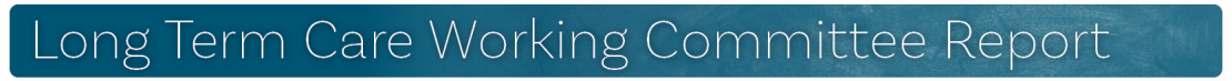 LTC Working Committee Report LTC Working Committee Report